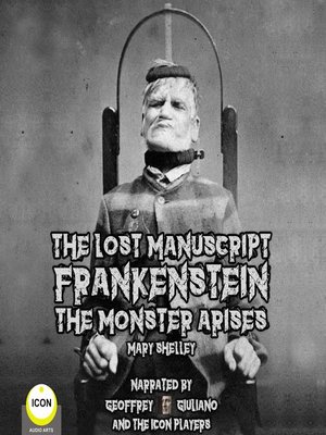 cover image of The Lost Manuscript Frankenstein the Monster Arises